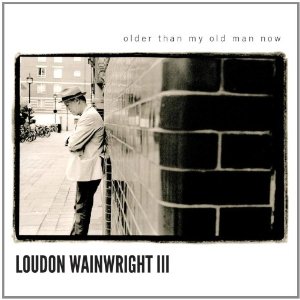 Review1583_loudon_wainwright_-_older_than_my_old_man_now