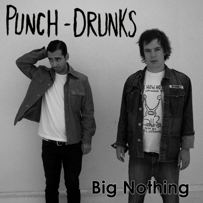 Review3020_Punch-Drunks_Big_Nothing