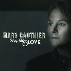 Review3535_Mary_Gauthier_-_Trouble_and_love